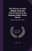 The History of Great Britain, From the First Invasion by the Romans Under Julius Caesar: Written on a new Plan Volume 7