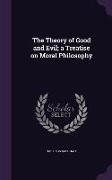 The Theory of Good and Evil, a Treatise on Moral Philosophy
