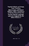 Popular Ballads and Songs, From Tradition, Manuscripts, and Scarce Editions, With Translations of Similar Pieces From the Ancient Danish Language, and