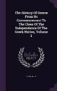 The History Of Greece From Its Commencement To The Close Of The Independence Of The Greek Nation, Volume 1