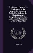 The Plagiary warned, a Vindication of the Drama, the Stage and Public Morals From the Plagiarisms and Compilations of the Rev. John Angell James in a