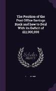 The Position of the Post Office Savings Bank and how to Deal With its Deficit of £11,000,000