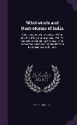 Whirlwinds and Dust-storms of India: An Investigation Into the law of Wind and Revolving Storms at sea: With An Addendum Containing Practical Hints on