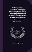 Catalogue of a Collection of Original Manuscripts Formerly Belonging to the Holy Office of the Inquisition in the Canary Islands: And now in the Posse