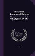 The Ceylon Government Railway: A Descriptive And Illustrated Guide, Mainly Extracted From The Author's Larger Work the Book Of Ceylon