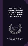 Catalogue of the American Library of the Late Mr. George Brinley, of Hartford, Conn Volume 4