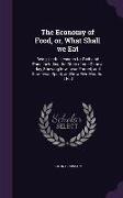 The Economy of Food, or, What Shall we Eat: Being Useful Lessons for Rich and Poor, Including the Story of one Dime a day, Showing how 'twas Earned, a