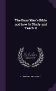 The Busy Man's Bible and how to Study and Teach It
