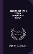 Report Of The City Of Baltimore Topographical Survey