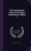 The International Union of the Hague Conferences Volume 1