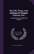 The Life, Times, And Writings Of Thomas Cranmer, D.d.: The First Reforming Archbishop Of Canterbury