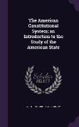 The American Constitutional System, an Introduction to the Study of the American State