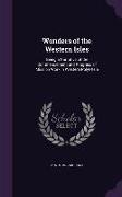 Wonders of the Western Isles: Being a Narrative of the Commencement and Progress of Mission Work in Western Polynesia