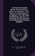 A Sermon Preached Before the Honourable House of Commons, at St. Margarets Westminster, on Munday, Jan. 30, 1709-10, Being the Anniversary of the Ma