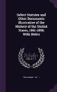 Select Statutes and Other Documents Illustrative of the History of the United States, 1861-1898, With Notes