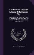 The Enoch Pratt Free Library Of Baltimore City: Letters And Documents Relating To Its Foundation And Organization, With The Dedicatory Addresses And E