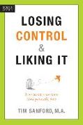 Losing Control & Liking It: How to Set Your Teen (and Yourself) Free