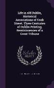 Life in old Dublin, Historical Associations of Cook Street, Three Centuries of Dublin Printing, Reminiscences of a Great Tribune