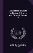 A Selection of Plays by Regnard, Brueys and Palaprat Volume 6