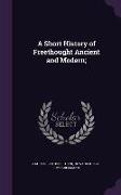 A Short History of Freethought Ancient and Modern