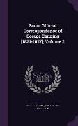 Some Official Correspondence of George Canning [1821-1827], Volume 2