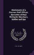 Disclosures of a German Staff Officer, the Letter of Paul Ehrhardt, Merchant, Soldier and Spy