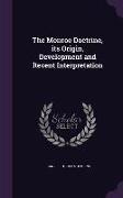 The Monroe Doctrine, its Origin, Development and Recent Interpretation