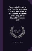 Address Delivered in the First Presbyterian Church, New York, at the Funeral of Robert Lenox, esq., on the 16th of December, 1839