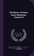 The Works of Robert Louis Stevenson, Volume 10