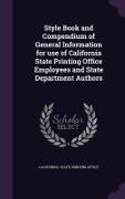 Style Book and Compendium of General Information for use of California State Printing Office Employees and State Department Authors