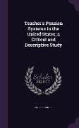 Teacher's Pension Systems in the United States, a Critical and Descriptive Study