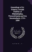 Genealogy of Dr. Francis Joseph Pfeiffer of Philadelphia, Pennsylvania and his Descendants, 1734-1899