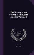 The History of the Society of Friends in America Volume 2