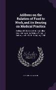 Address on the Relation of Food to Work, and its Bearing on Medical Practice: Delivered Before the British Medical Association, in the Divinity School