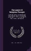 The Limits Of Religious Thought: Examined In Eight Lectures, Preached Before The University Of Oxford, In The Year M.dccc.lviii. On The Foundation Of