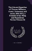 The Life and Speeches of Thomas Williams, Orator, Statesman and Jurist, 1806-1872, a Founder of the Whig and Republican Parties Volume 02