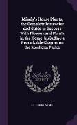 Milady's House Plants, the Complete Instructor and Guide to Success With Flowers and Plants in the Home, Including a Remarkable Chapter on the Ideal s