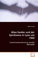 Allan Kardec und der Spiritismus in Lyon um 1900