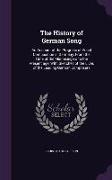 The History of German Song: An Account of the Progress of Vocal Composition in Germany, From the Time of the Minnesingers to the Present age, With