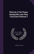 History of the Popes During the Last Four Centuries Volume 3