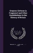 Origines Celticae (a Fragment) and Other Contributions to the History of Britain