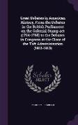 Great Debates in American History, From the Debates in the British Parliament on the Colonial Stamp act (1764-1765) to the Debates in Congress at the