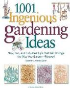 1,001 Ingenious Gardening Ideas: New, Fun and Fabulous That Will Change the Way You Garden - Forever!