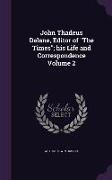 John Thadeus Delane, Editor of The Times, his Life and Correspondence Volume 2