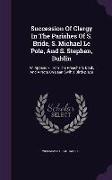 Succession Of Clergy In The Parishes Of S. Bride, S. Michael Le Pole, And S. Stephen, Dublin: An Appendix From The Preacher's Book, And A Note On Dean