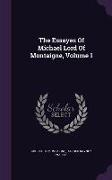 The Essayes Of Michael Lord Of Montaigne, Volume 1