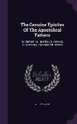 The Genuine Epistles Of The Apostolical Fathers: St. Clement, St. Ignatius, St. Polycarp, St. Barnabas, The Pastor Of Hermas