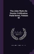 The John Watts De Peyster Publication Fund Series, Volume 40
