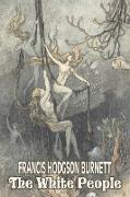 The White People by Frances Hodgson Burnett, Juvenile Fiction, Classics, Family
