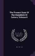 The Present State Of The Republick Of Letters, Volume 4